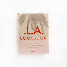 Load image into Gallery viewer, The L.A. Cookbook